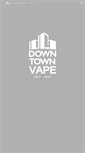 Mobile Screenshot of downtownvape.com